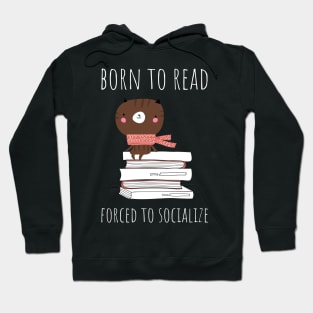 born to read forced to socialzie Hoodie